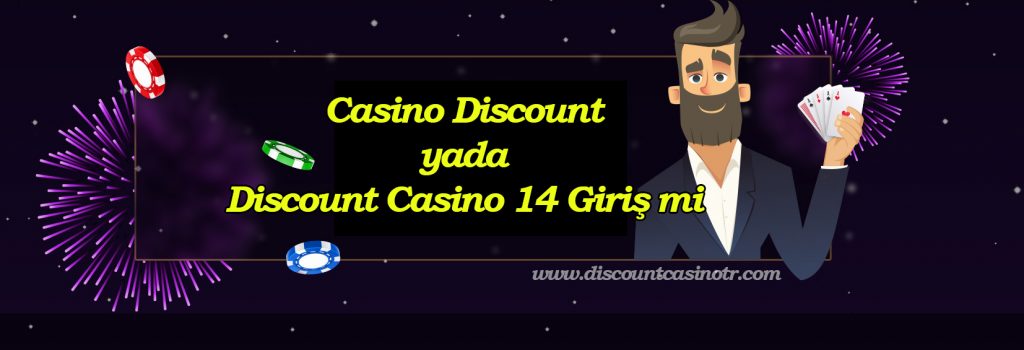 Casino Discount yada Discount Casino 14 Giriş mi