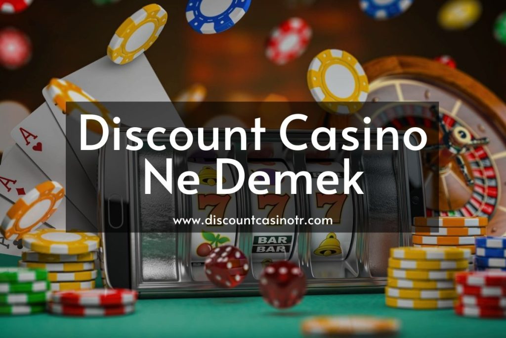 Discount Casino Ne Demek