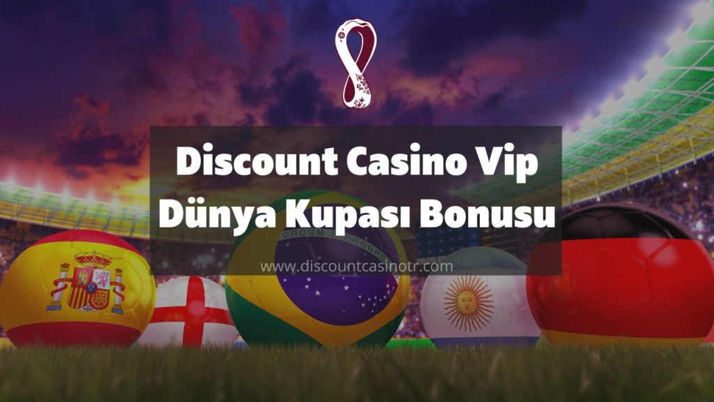 Discount Casino Vip Dünya Kupası Bonusu